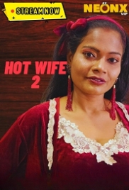 Hot Wife 2 (2023) NeonX Short Film Watch Online