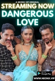 Dangerous Love (2023) NeonX Short Film Watch Online