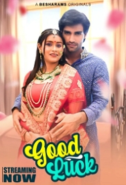 Good Luck (2023) Besharams S01E01T04 Web Series Watch Online