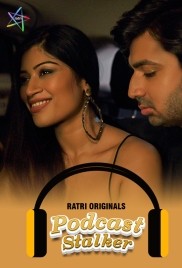 Podcast Stalker (2024) Ratri S01E01T03 Web Series Watch Online