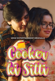 Cooker Ki Sitti (2023) WoWentertainment S01 Part 1 Web Series Download