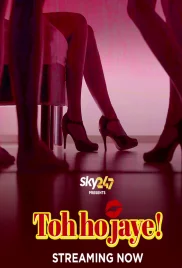 Toh Hojaye 2023 S01 Complete Web Series Download