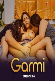 Garmi 2025 Triflicks S02E06 Web Series Download