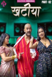 Khaatiya (2025) Hulchul S01 E04-06 Web Series